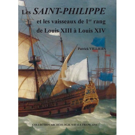 Les Saint-Philippe et les vaisseaux de 1er rang de Louis XIII à Louis XIV