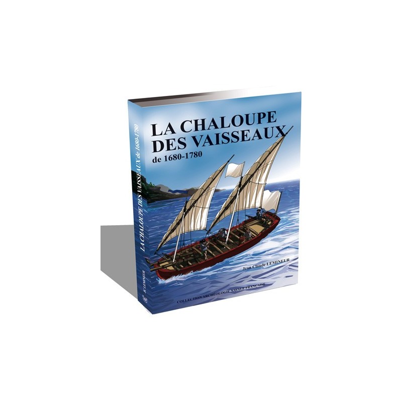 LA CHALOUPE DES VAISSEAUX de 1680-1780